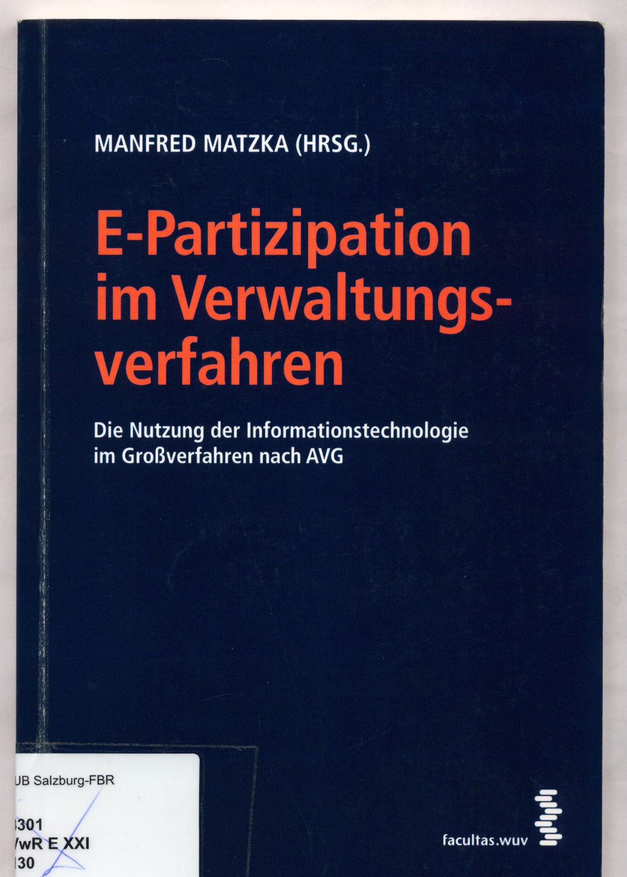 E-Partizipation im Verwaltungsverfahren Die Nutzung der Informationstechnologie im Großverfahren nach AVG 1. Auflage - Matzka, Manfred