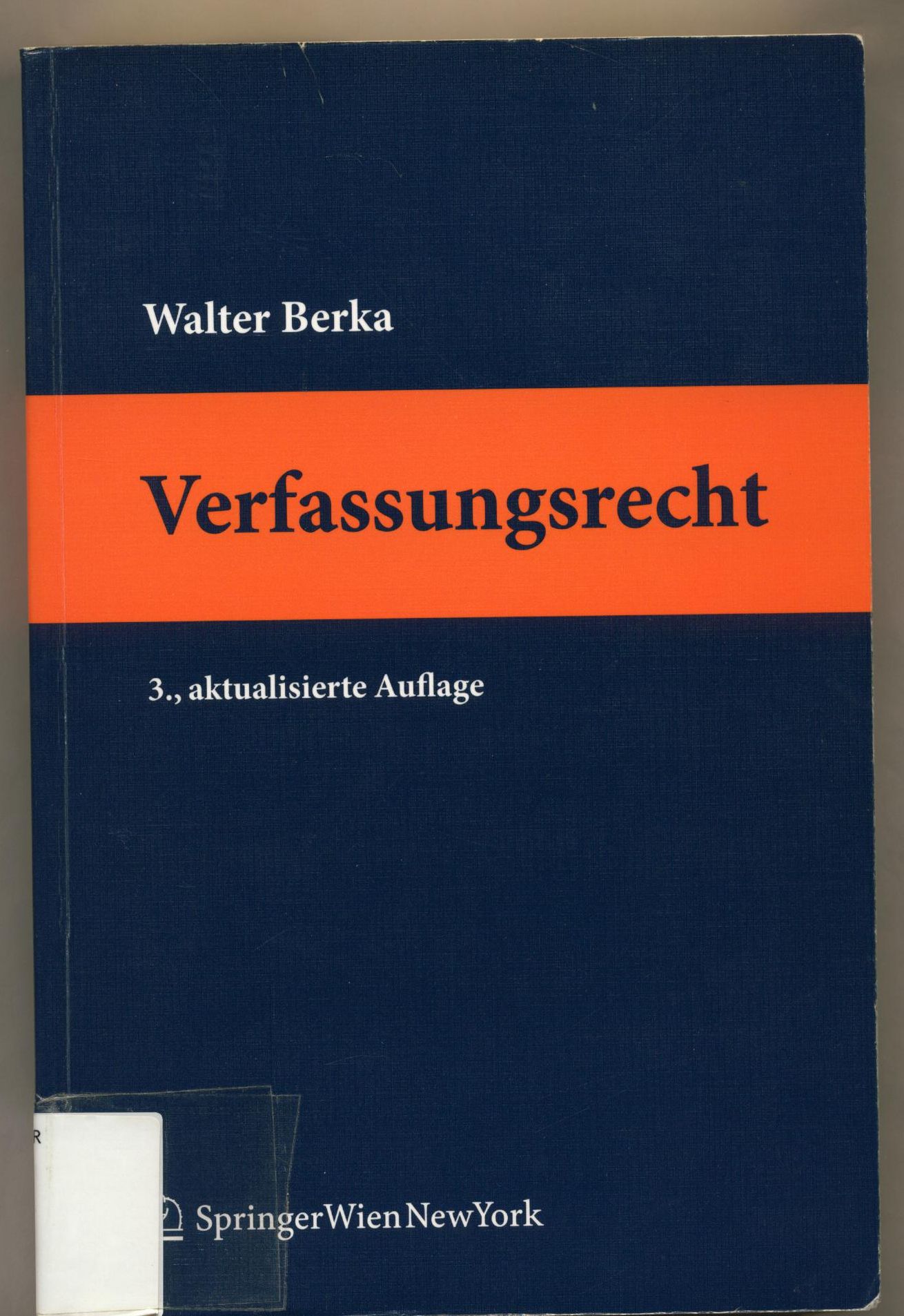 Verfassungsrecht Grundzüge des österreichischen Verfassungsrechts für das juristische Studium 3., aktualisierte Auflage - Berka, Walter