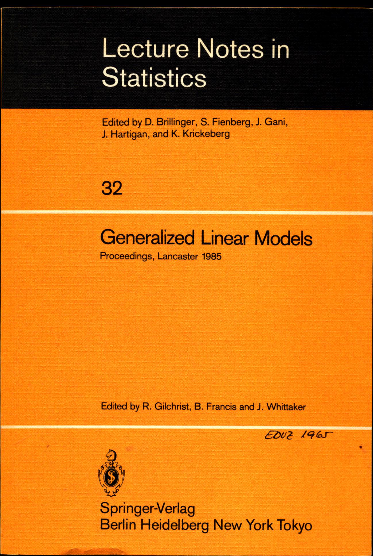 Generalized Linear Models Proceedings of the GLIM 85 Conference held at Lancaster, UK, September 16-19, 1985 Lecture Notes in Statistics ; Volume 32 - Gilchrist, Robert, Brian Francis  und Joe Whittaker