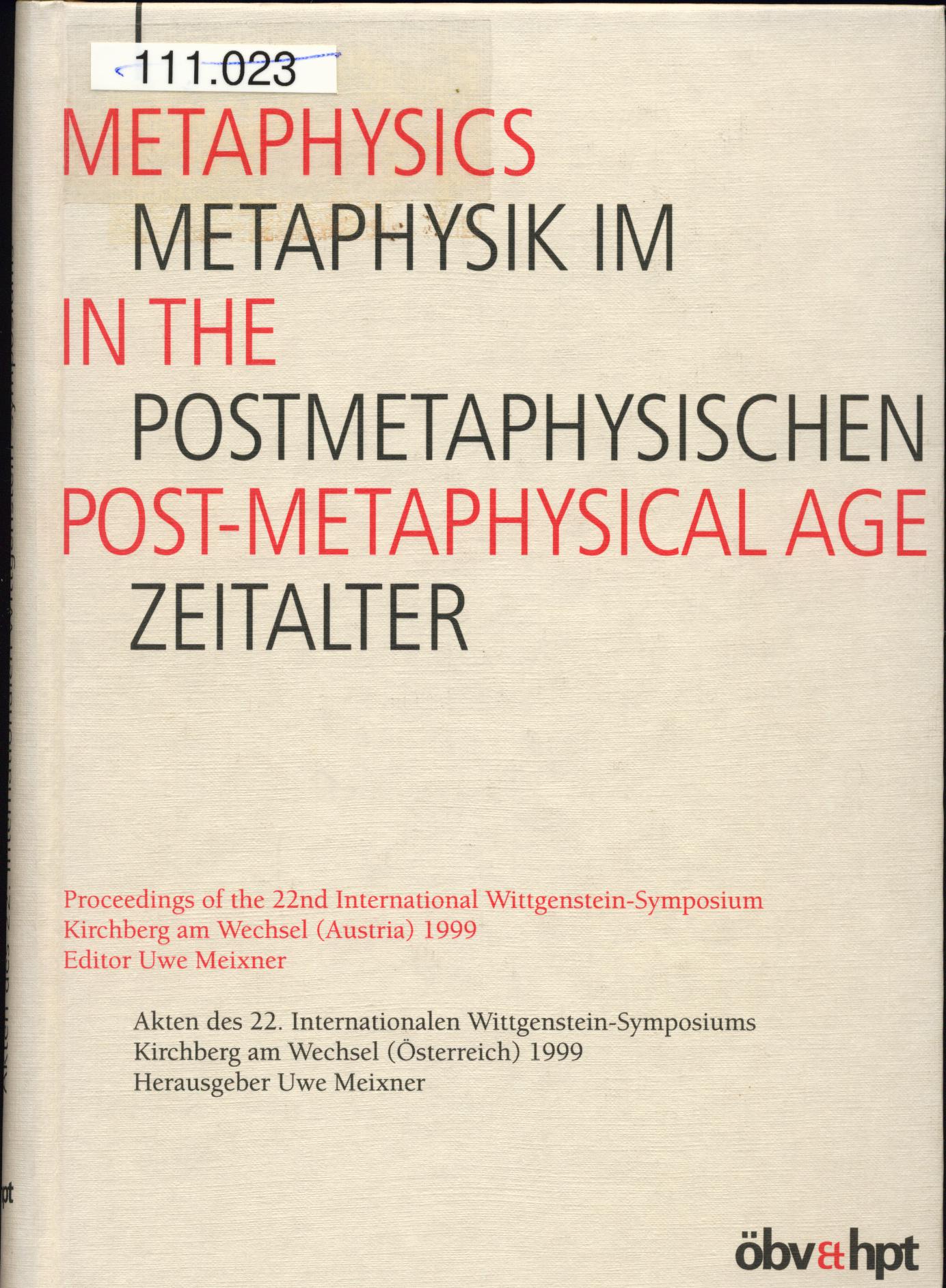 Metaphysik im postmetaphysischen Zeitalter /Metaphysics in the Post-Metaphysical Age: Akten des 22. Internationalen Wittgenstein-Symposiums 1999 (Schriftenreihe der Wittgenstein-Gesellschaft)