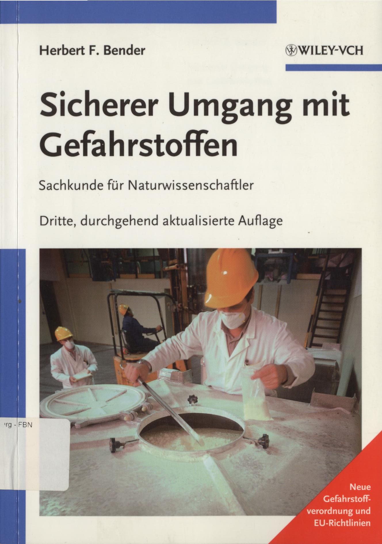 Sicherer Umgang mit Gefahrstoffen Sachkunde für Naturwissenschaftler 3., durchgehend aktualisierte Auflage - Bender, Herbert F.