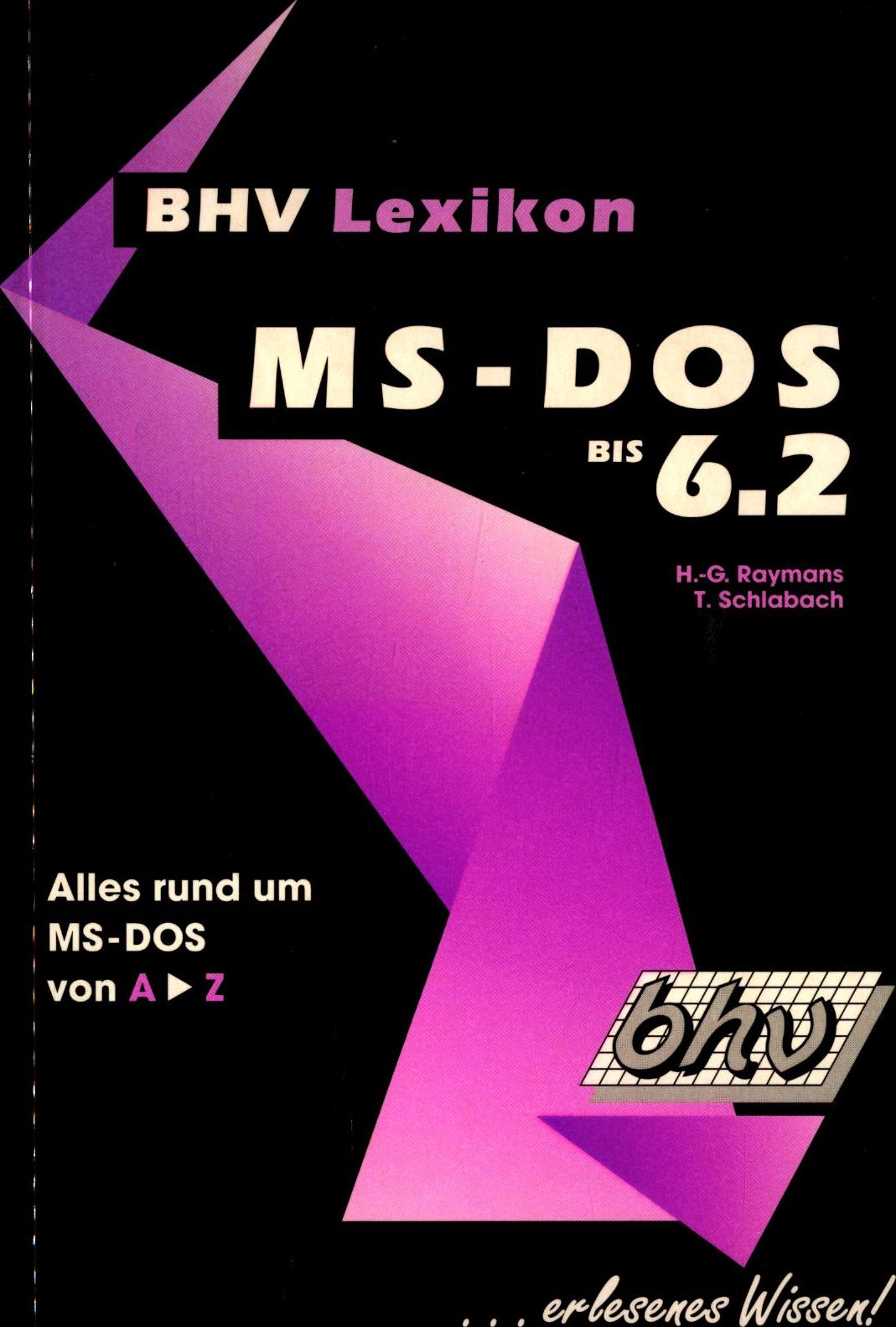 BHV Lexikon MS-DOS bis 6.2 Alles rund um MS-DOS von A - Z 1. Auflage - Raymans, Heinz-Gerd und Torsten Schlabach