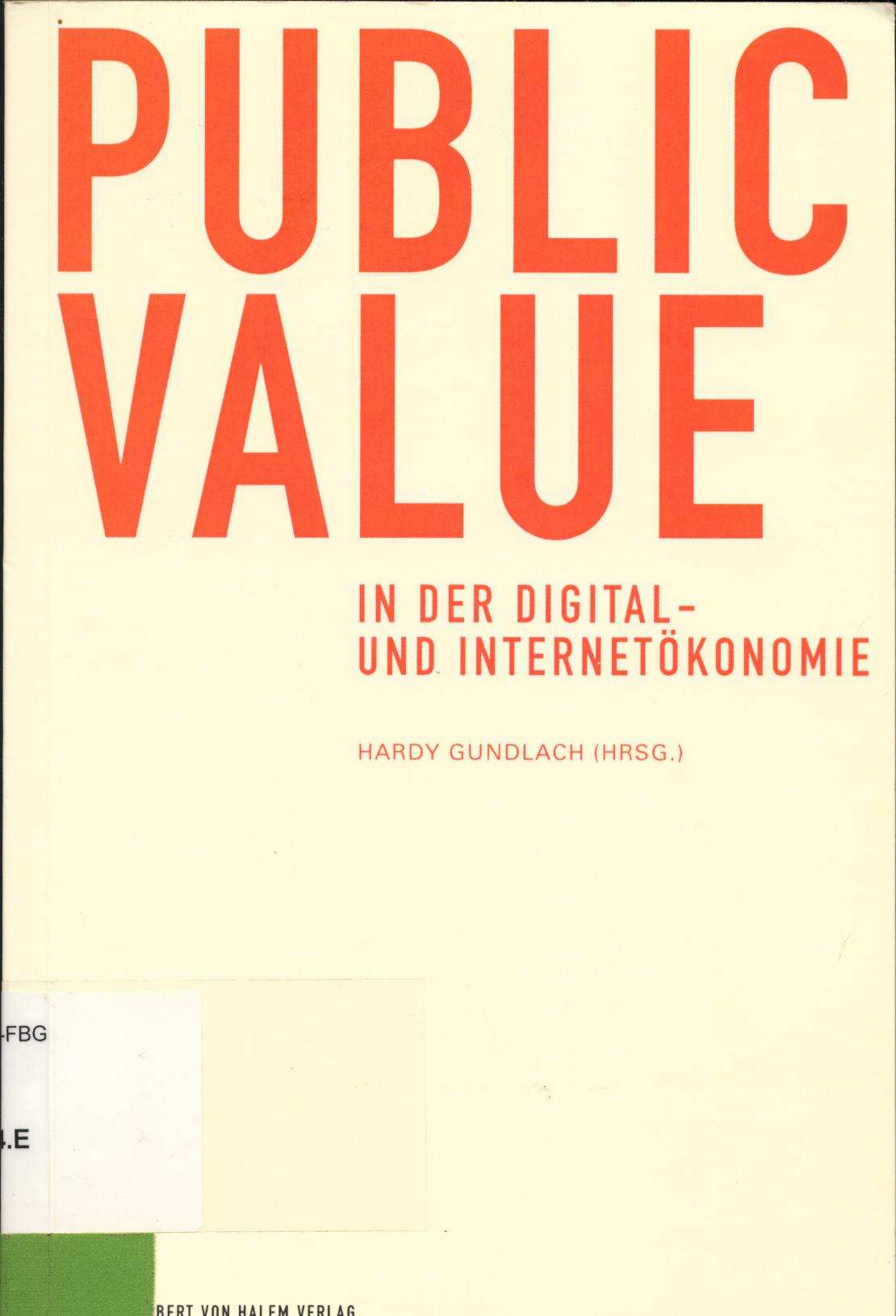 Public Value in der Digital- und Internetökonomie  1. Auflage - Gundlach, Hardy