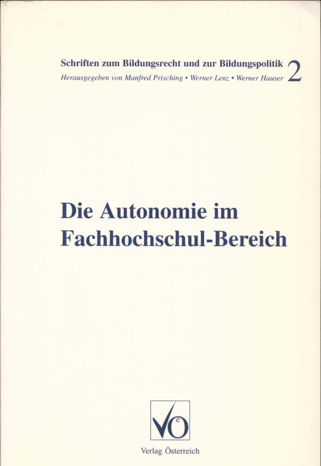 Die Autonomie im Fachhochschul-Bereich  1. Auflage - Prisching, Manfred, Werner Lenz  und Werner Hauser