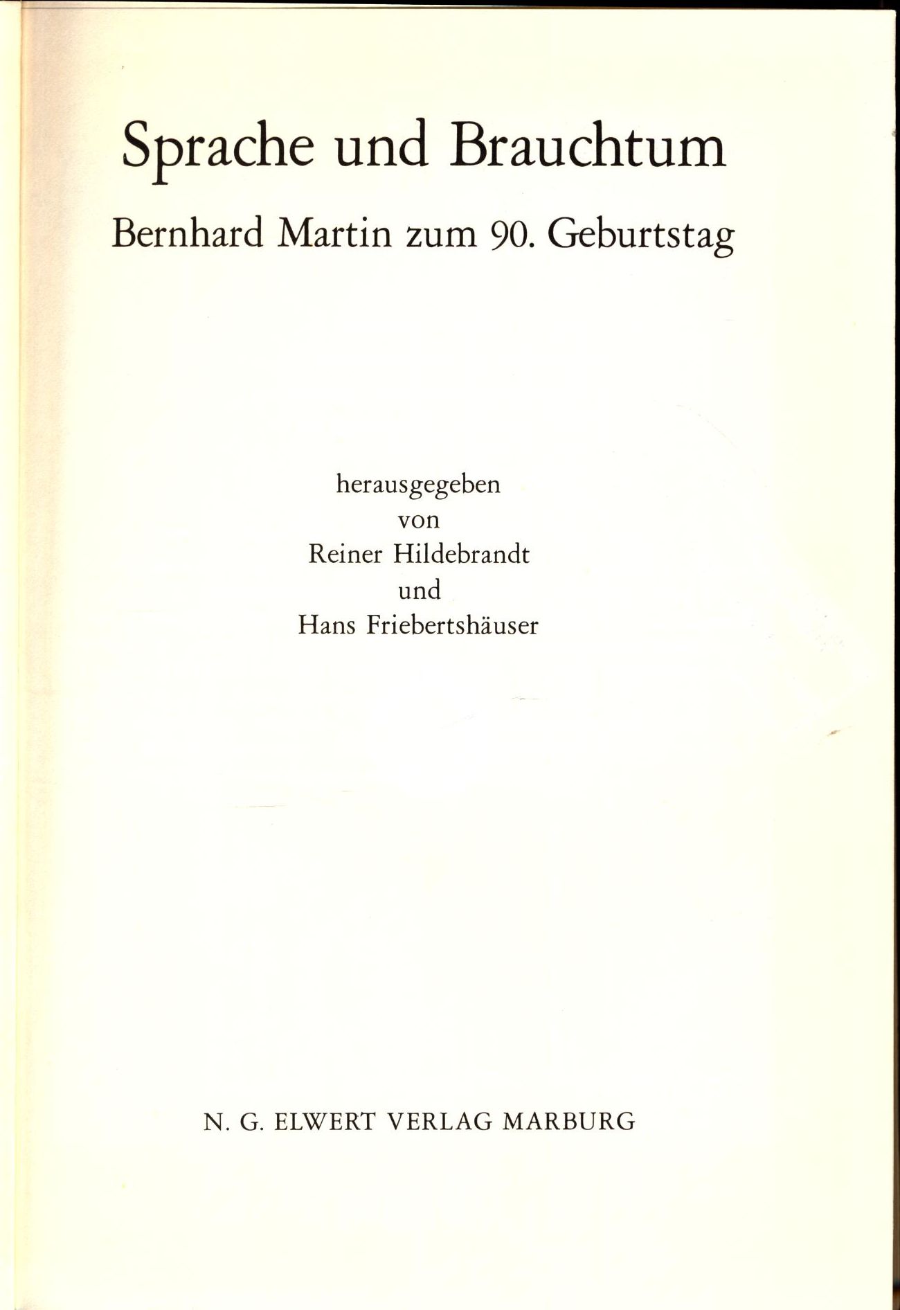 Sprache und Brauchtum Bernhard Martin zum 90. Geburtstag Deutsche Dialektographie ; Band 100 - Hildebrandt, Reiner, Hans Friebertshäuser  und Bernhard Martin
