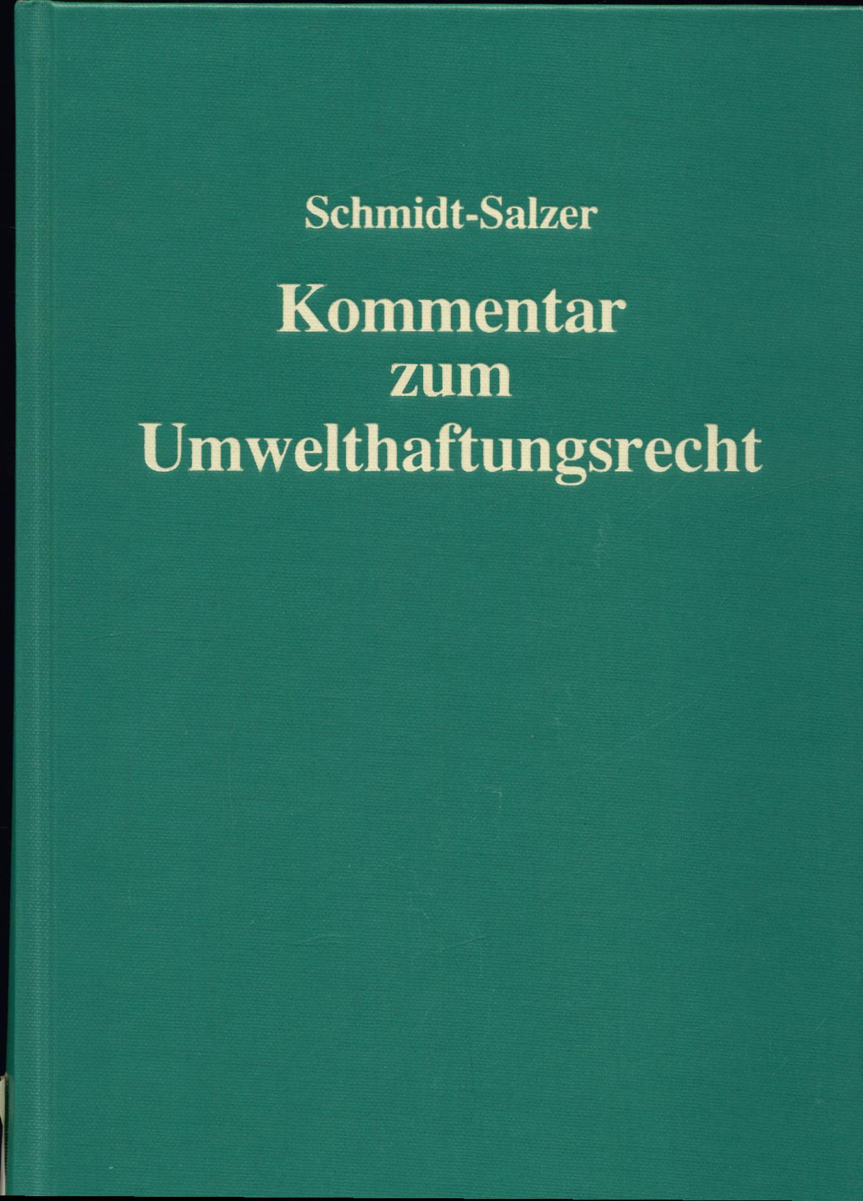 Kommentar zum Umwelthaftungsrecht Betriebliche Risiken und innerbetriebliche Verantwortung 1. Auflage - Schmidt-Salzer, Joachim