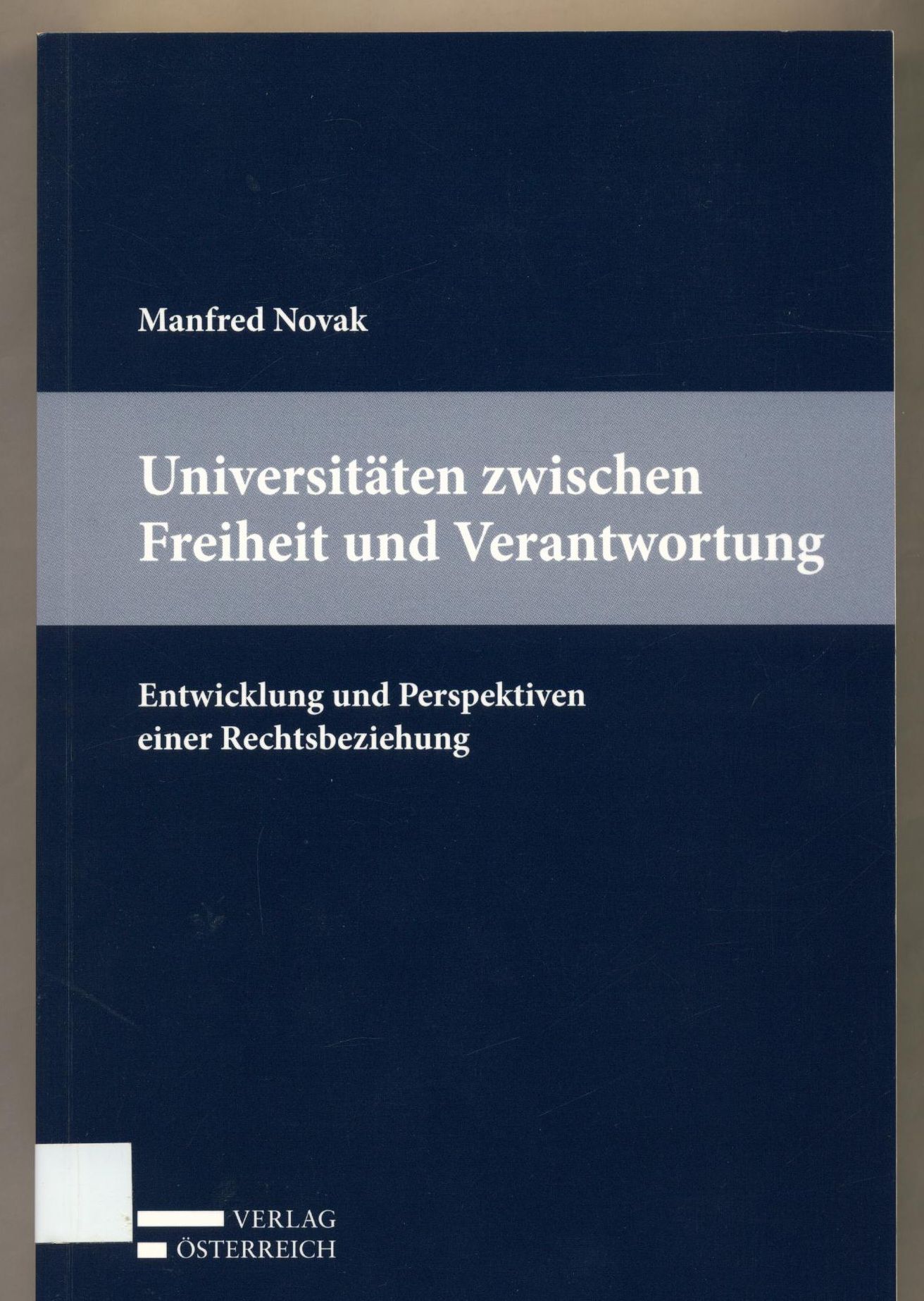 Universitäten zwischen Freiheit und Verantwortung Entwicklung und Perspektiven einer Rechtsbeziehung 1. Auflage - Novak, Manfred