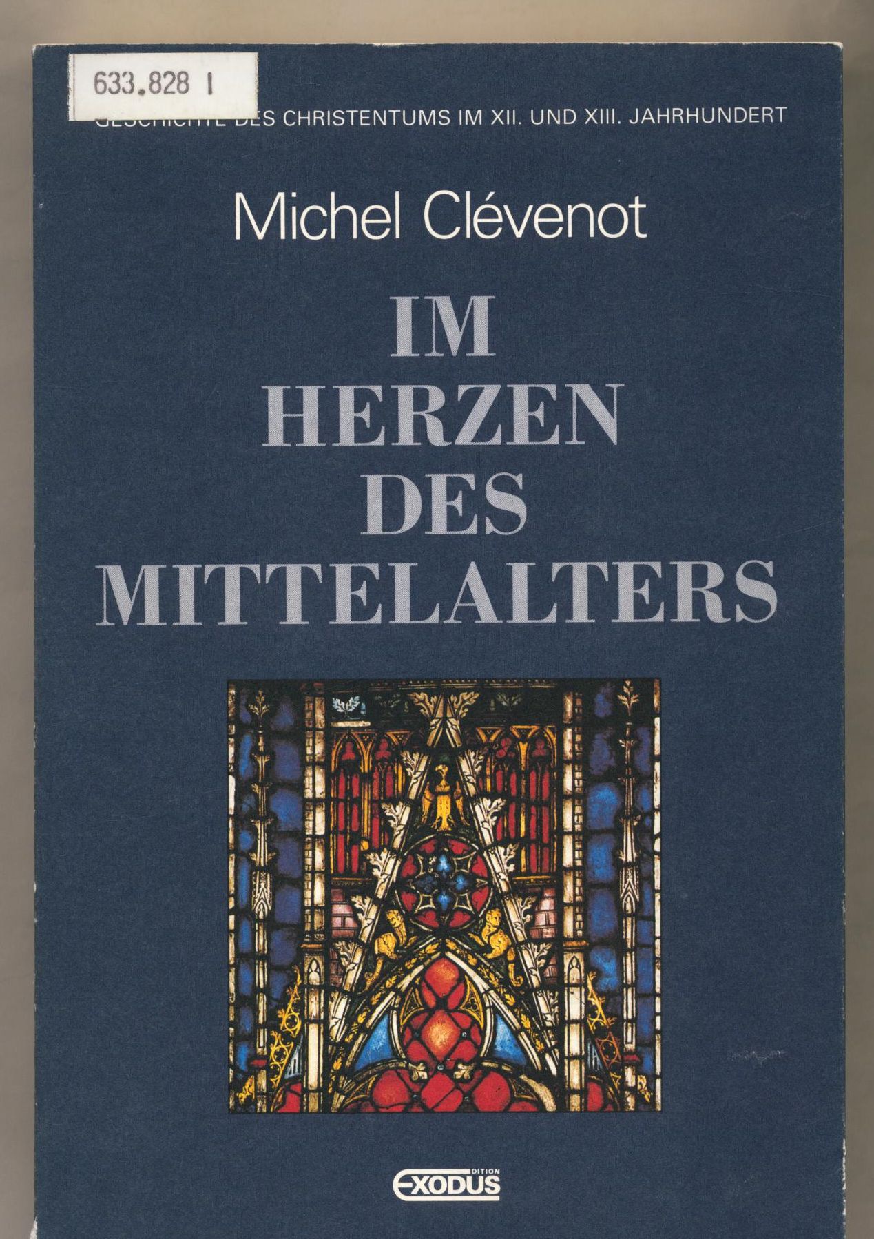 Im Herzen des Mittelalters Geschichte des Christentums im XII. und XIII. Jahrhundert - Clevenot, Michel und Kuno Füssel