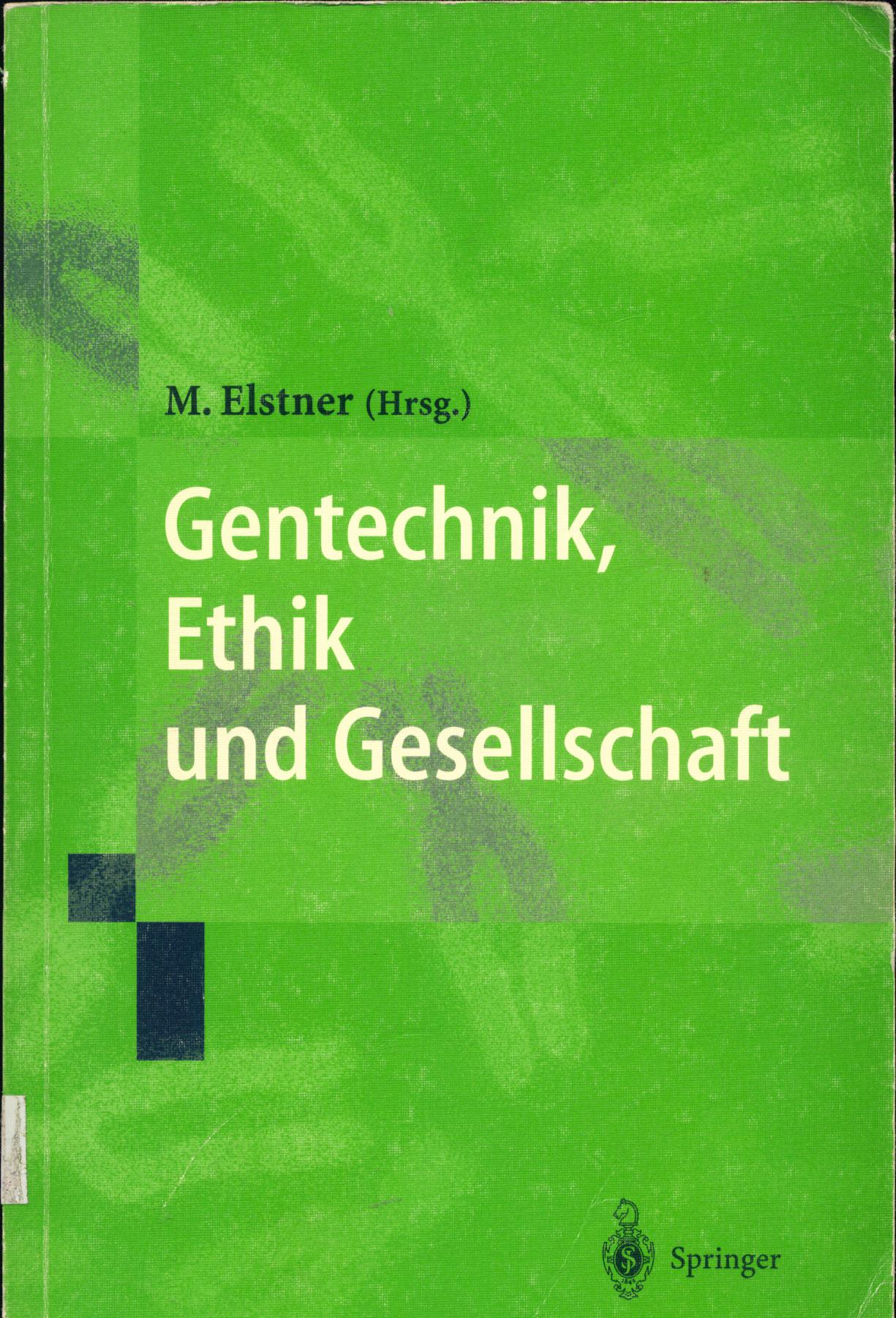 Gentechnik, Ethik und Gesellschaft  1. Auflage - Elstner, Marcus, K. Bayertz  und E. Beck-Gernsheim