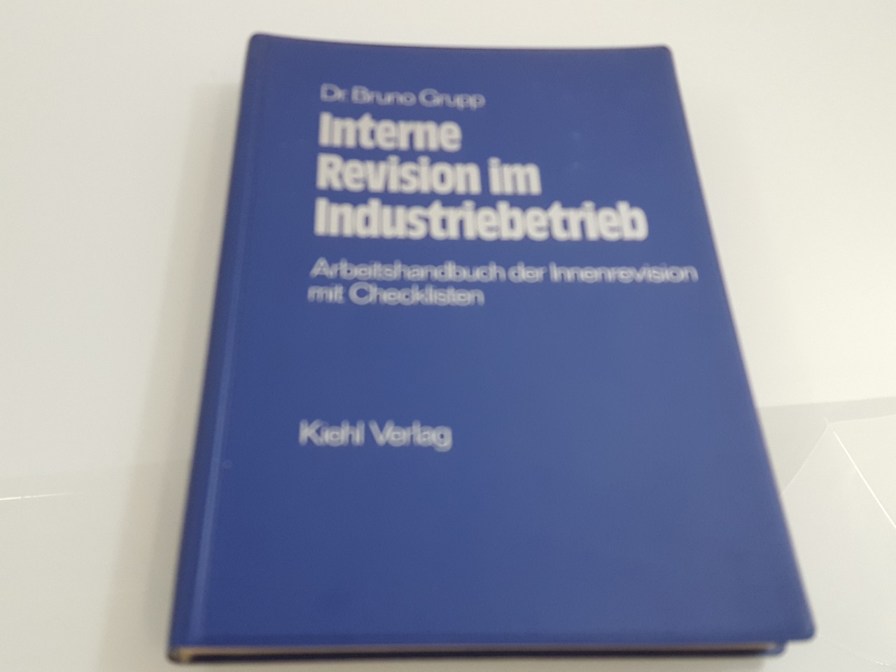 Interne Revision im Industriebetrieb : Arbeitshandbuch d. Innenrevision mit Checklisten / von Bruno Grupp - Grupp, Bruno
