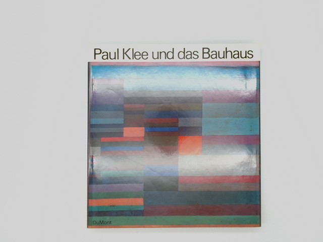 Paul Klee und das Bauhaus. - Geelhaar, Christian und Paul (Mitwirkender) Klee