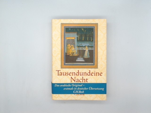 Tausendundeine Nacht. Nach der ältesten arabischen Handschrift in der Ausgabe von Muhsin Mahdi erstmals ins Deutsche übertragen von Claudia Ott.