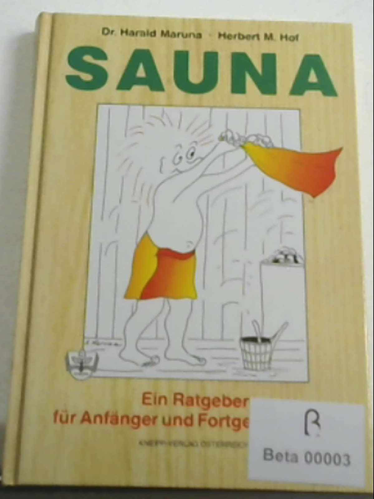 Sauna. Ein Ratgeber für Anfänger und Fortgeschrittene - Maruna, Harald