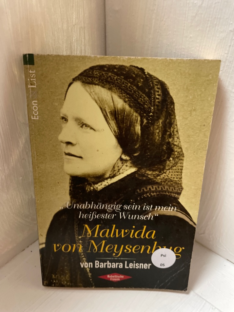 'Unabhängig sein ist mein heißester Wunsch', Malwida von Meysenbug Malwida von Meysenburg Orig.-Ausg. - Leisner, Barbara