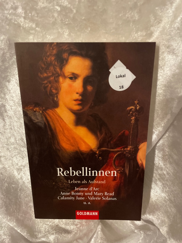 Rebellinnen : Leben als Aufstand. hrsg. von Michaela Adelberger und Maren Lübbke / Goldmann ; 44333 Neuausg. - Adelberger, Michaela (Herausgeber)