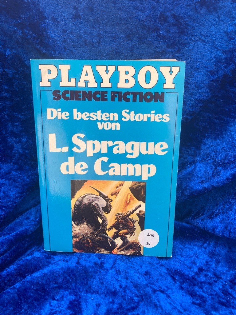 Playboy Science Fiction: Die besten Stories von L. Sprague de Camp. [Aus d. Amerikan. von Rosemarie Hundertmark] / Playboy ; 6714 : Science-fiction - De Camp, L. Sprague