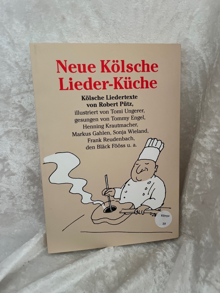 Robert Pütz. Neue Kölsche Lieder-Küche.: Kölsche Liedertexte von Robert Pütz - Pütz, Robert
