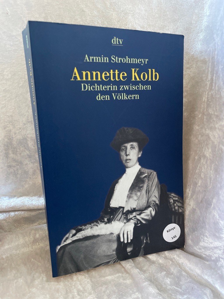 Annette Kolb: Dichterin zwischen den Völkern  Auflage: 2. - Strohmeyr, Armin