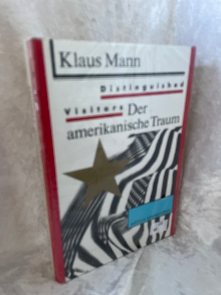 Distinguished Visitors: Der amerikanische Traum  Auflage: 1. - Hoven, Heribert und Klaus Mann