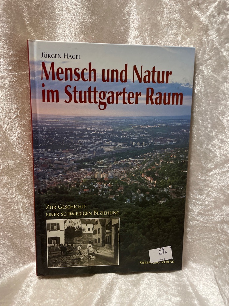 Mensch und Natur im Stuttgarter Raum: Zur Geschichte einer schwierigen Beziehung - Hagel, Jürgen