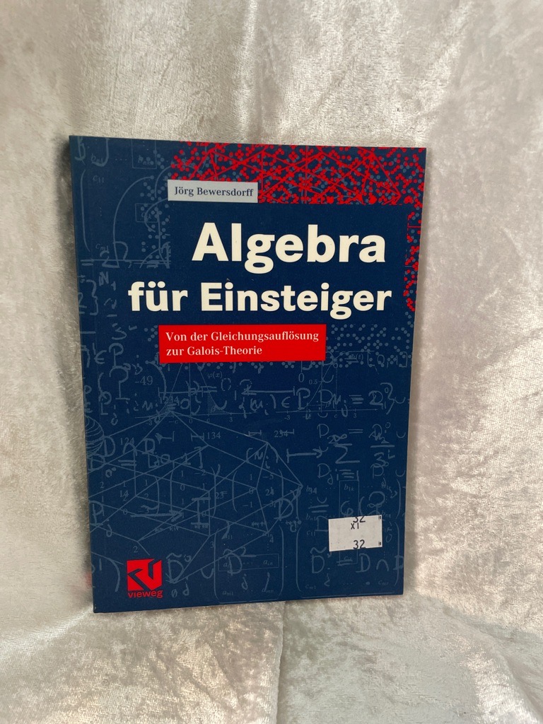 Algebra für Einsteiger: Von der Gleichungsauflösung zur Galois-Theorie  Auflage: 2002 - Bewersdorff, Jörg