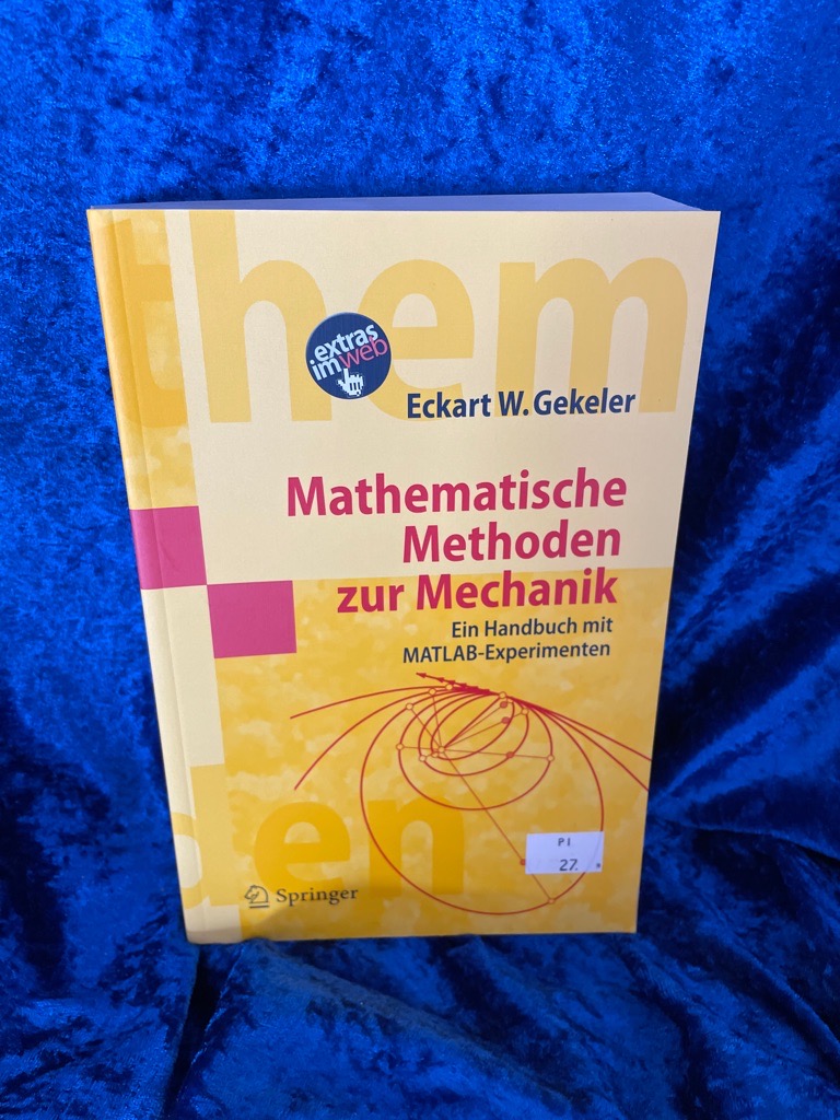 Mathematische Methoden zur Mechanik: Ein Handbuch mit MATLABÂ®-Experimenten (Masterclass)  Auflage: 1 - Gekeler, Eckart W.
