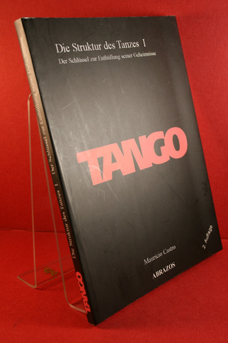 Tango. Die Struktur des Tanzes I:  Der Schlüssel zur Enthüllung seiner Geheimnisse  2. - Castro, Mauricio