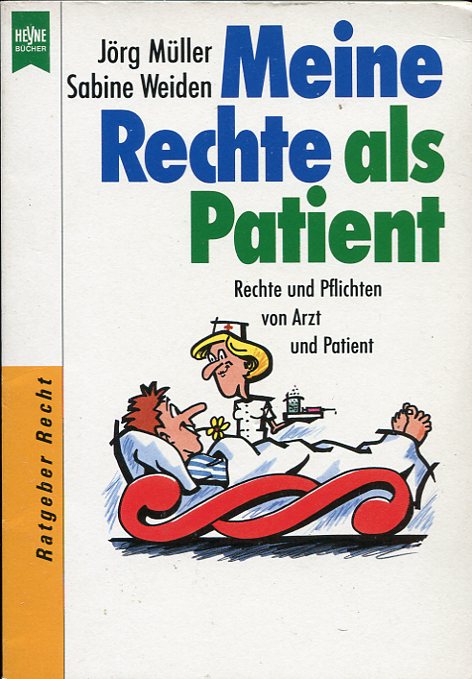 Meine Rechte als Patient - Rechte und Pflichten von Arzt und Patient - Müller, Jörg und Sabine Weiden