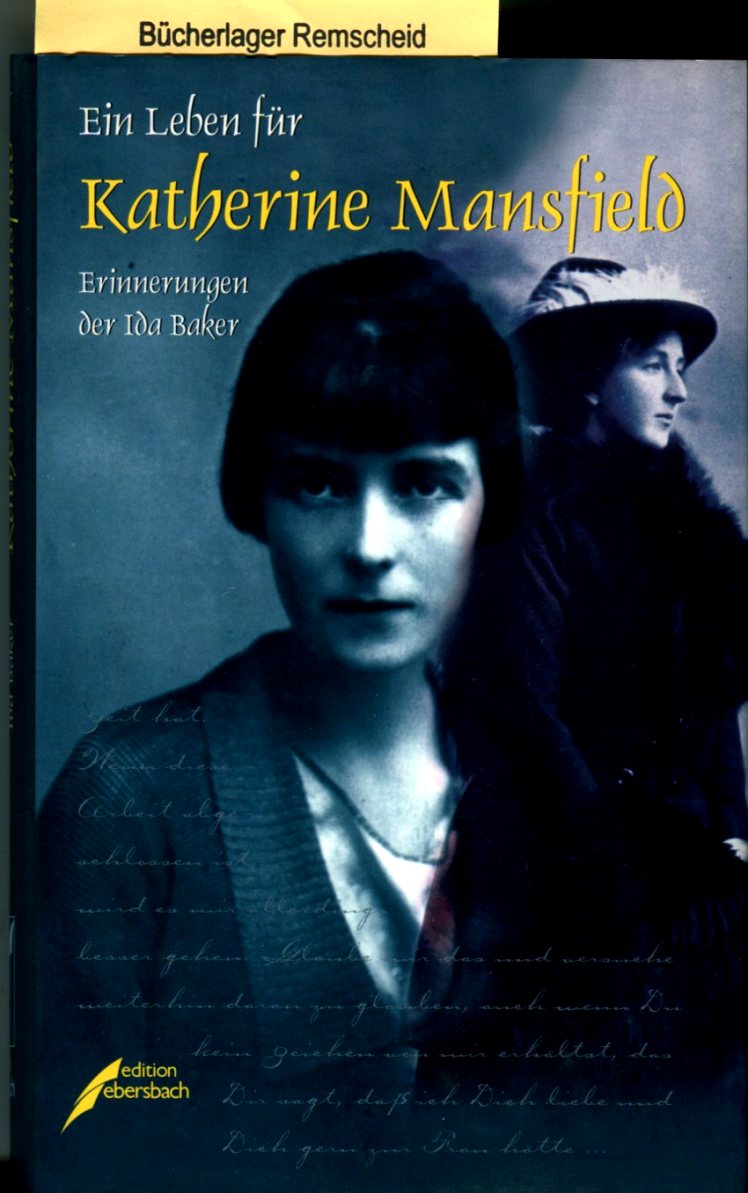 Ein Leben für Katherine Mansfield. Erinnerungen der Ida Baker - Baker, Ida