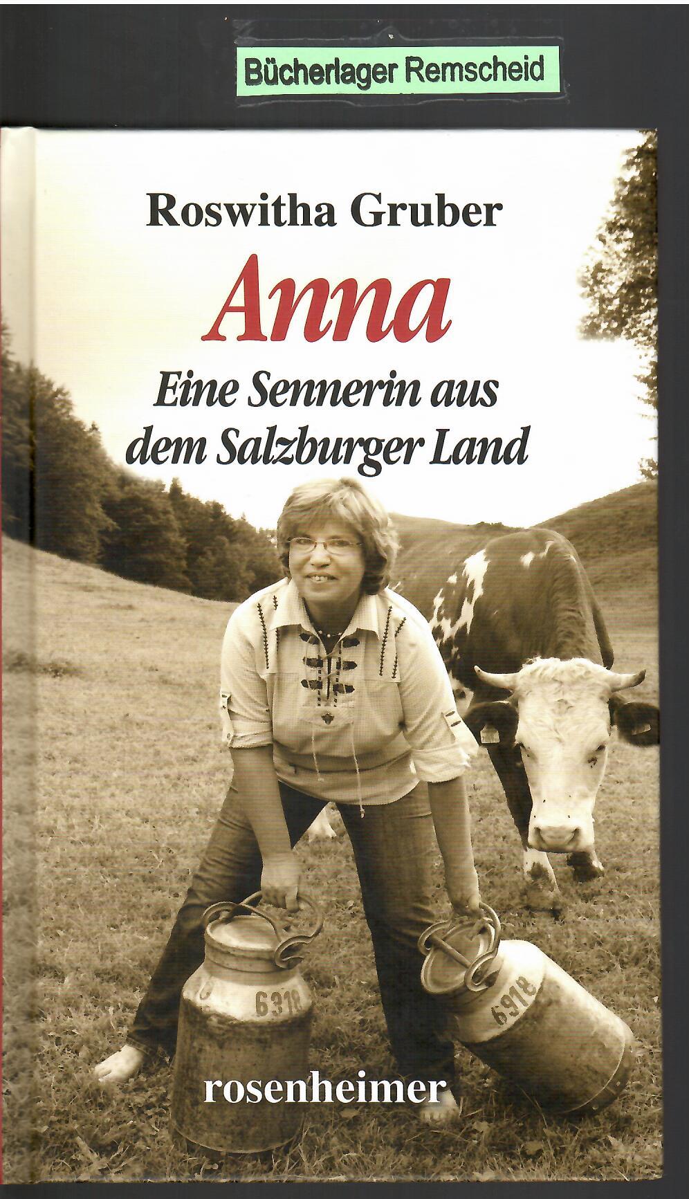 Anna - Eine Sennerin aus dem Salzburger Land  Auflage: 2. - Roswitha, Gruber