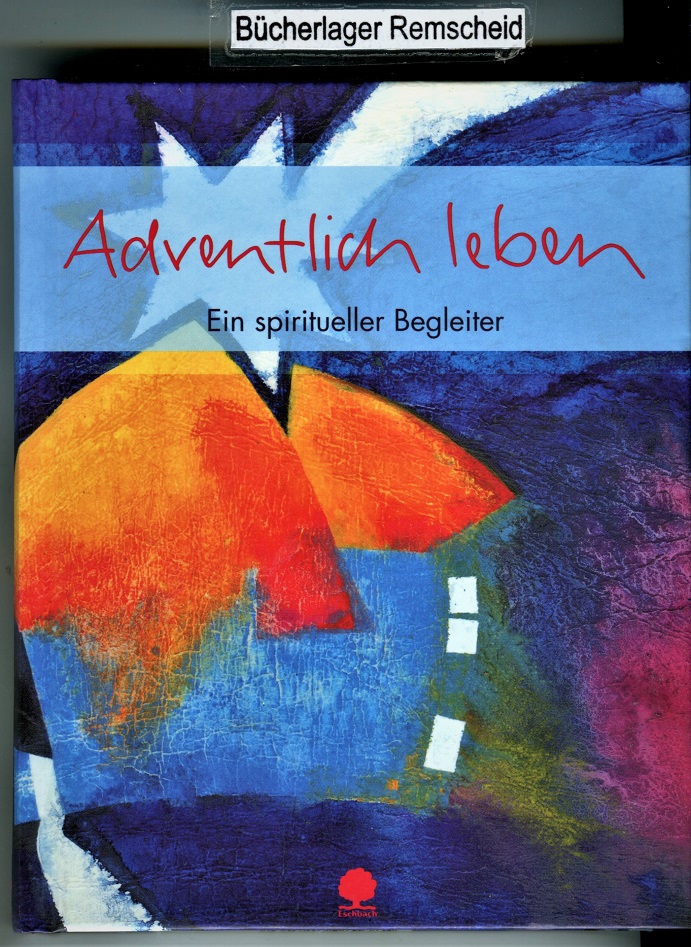 Adventlich leben: Ein spiritueller Begleiter  Auflage: 1., - Büchelin, Angelika