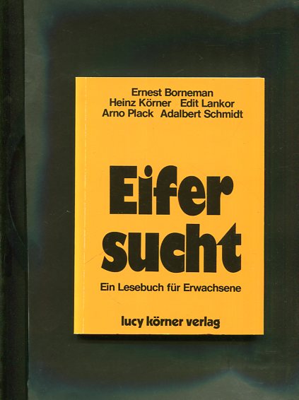 Eifersucht. Ein Lesebuch für Erwachsene.  31. Auflage, - Körner, Heinz [Hrsg.] und Ernest [Mitverf.] Borneman