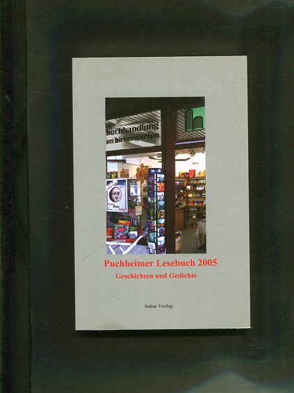 Puchheimer Lesebuch 2005. Die Jubiläums-Anthologie. Geschichten und Gedichte.  Erstauflage EA - Diverse Autoren