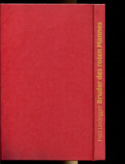 Bruder des roten Mannes : das abenteuerliche Leben und einmalige Werk des Indianermalers Peter Rindisbacher (1806 - 1834). Fred Lindegger