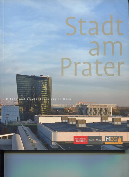 Stadt am Prater - U-Bahn und Stadtentwicklung.  Erstauflage, EA - Temel, Robert (Red.)