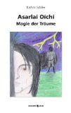 Asarlaí Oíchí - Magie der Träume.  Erstauflage, EA, - Schiller, Kathrin