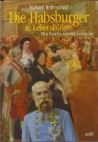 Die Habsburger in Lebensbildern. Eine Familie schreibt Geschichte. Sonderausgabe - Reifenscheid, Richard