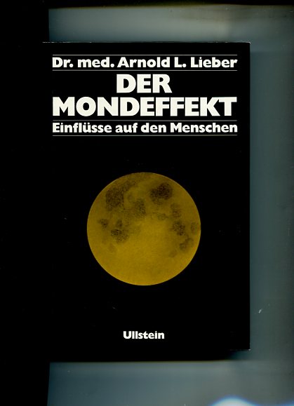 Der Mondeffekt. Einflüsse auf den Menschen. Herausgegeben von Jerome Agel. Übers. Hilmar Heckert. Deutsche Erstauflage, EA, - Lieber, Arnold L.