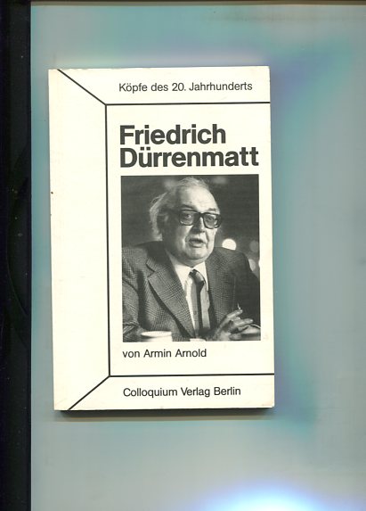 Friedrich Dürrenmatt. Köpfe des 20. Jahrhunderts, Band 57. 5., ergänzte Auflage, - Arnold, Armin
