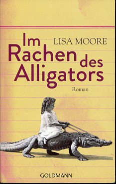Im Rachen des Alligators. Roman.  Erstauflage, EA, - Moore, Lisa und Kathrin [Übers.] Razum