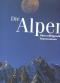 Die Alpen - Überwältigende Impressionen.   Deutsche Erstausgabe, EA, - ohne Autorenangabe