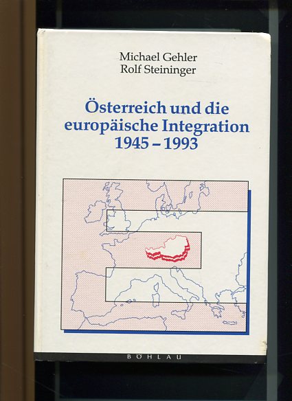 Österreich und die europäische Integration 1945-1993 Aspekte einer Wechselvollen