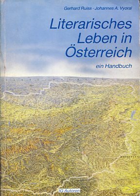 Literarisches Leben in Österreich. Ein Handbuch.  Ersatuflage, EA, - Ruiss, Gerhard und Hannes Vyoral