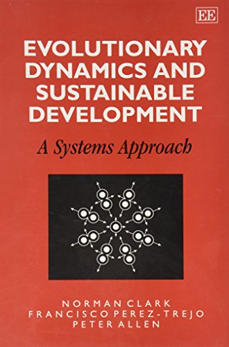 Evolutionary Dynamics and Sustainable Development - A Systems Approach.  first Edition - Clark, Norman, Francisco Perez-Trejo and Peter M. Allen