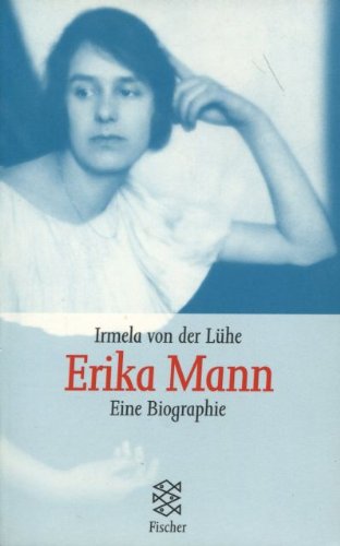 Erika Mann : eine Biographie.  Limitierte Sonderausg. - Lühe, Irmela von der