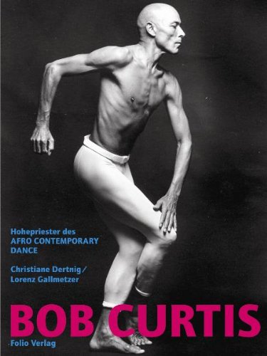 Bob Curtis. Hohepriester des Afro contemporary dance. High priest of Afro contemporary dance.  Erstauflage, EA, - Dertnig, Christiane [Hrsg.]