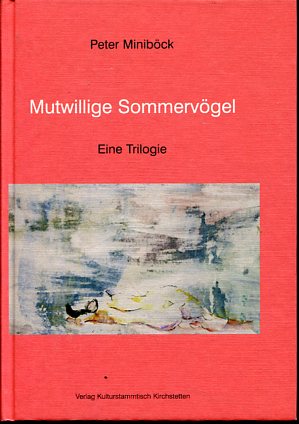 Mutwillige Sommervögel - Eine Trilogie.  Erstauflage, EA, - Miniböck, Peter