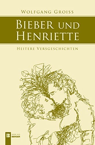 Bieber und Henriette - Heitere Geschichten in Versen über das Leben zu zweit. Mit Illustr. von Martin Spiegelhofer. Erstauflage, EA, - Groiss, Wolfgang