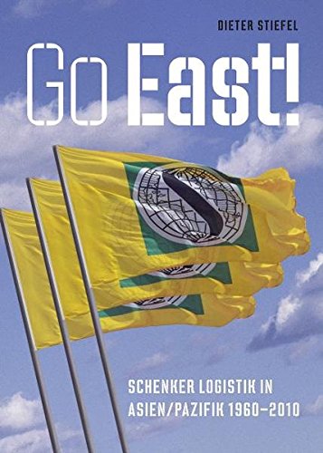 Go East! : Schenker Logistik in Asien./ Pazifik 1960 - 2010.  Erstauflage, EA - Stiefel, Dieter