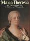 Maria Theresia. Ihr Leben und ihre Zeit in Bildern und Dokumenten.   Lizenzausgabe, - Gerda Mraz, Gottfried Mraz